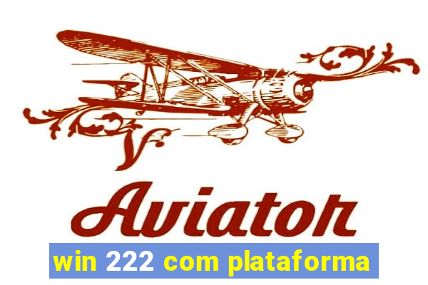 win 222 com plataforma